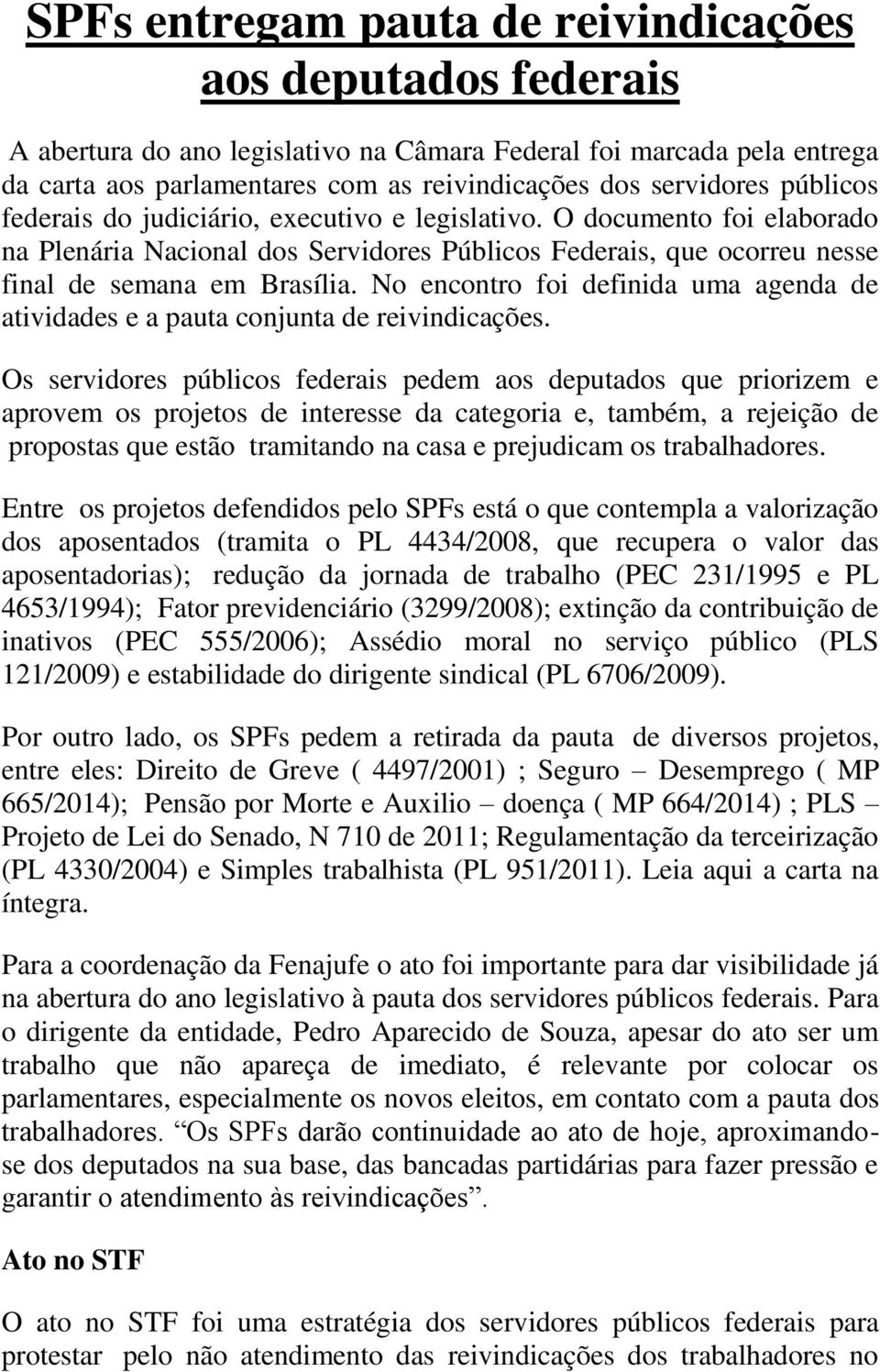 No encontro foi definida uma agenda de atividades e a pauta conjunta de reivindicações.