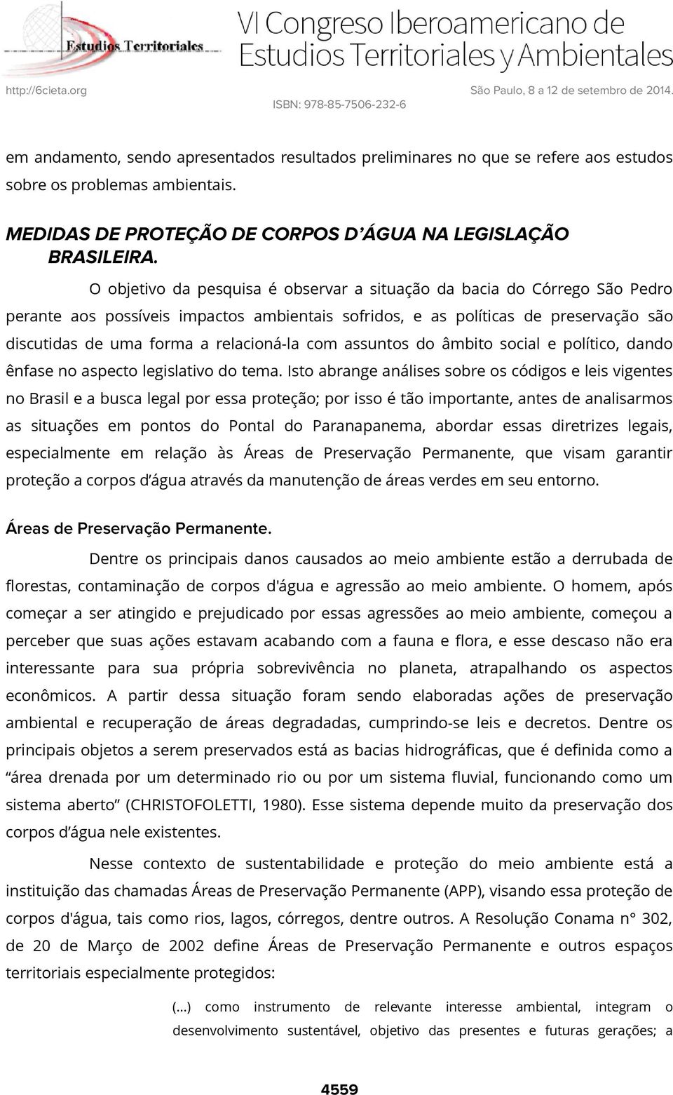 com assuntos do âmbito social e político, dando ênfase no aspecto legislativo do tema.