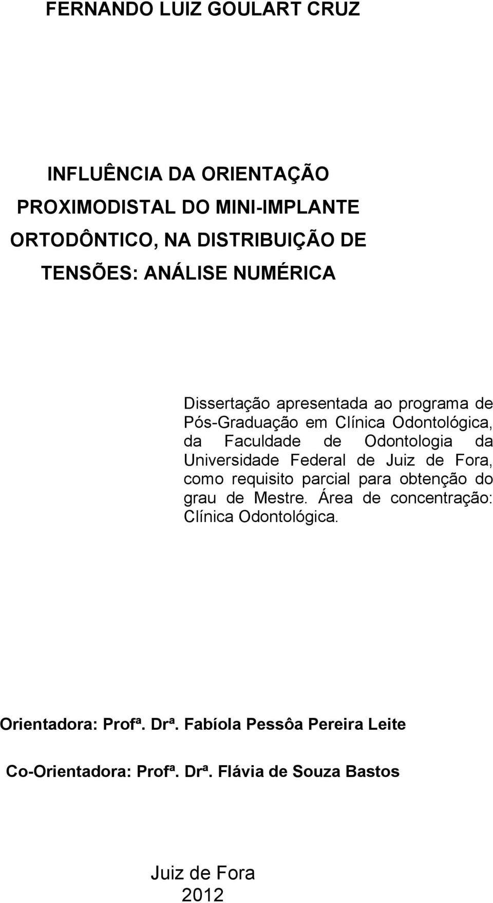 Universidade Federal de Juiz de Fora, como requisito parcial para obtenção do grau de Mestre.