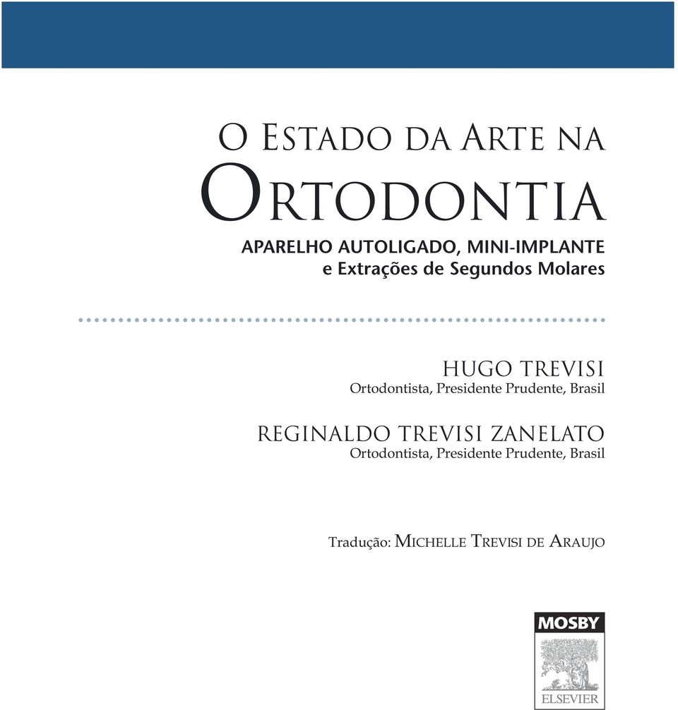 Ortodontista, Presidente Prudente, Brasil REGINALDO TREVISI
