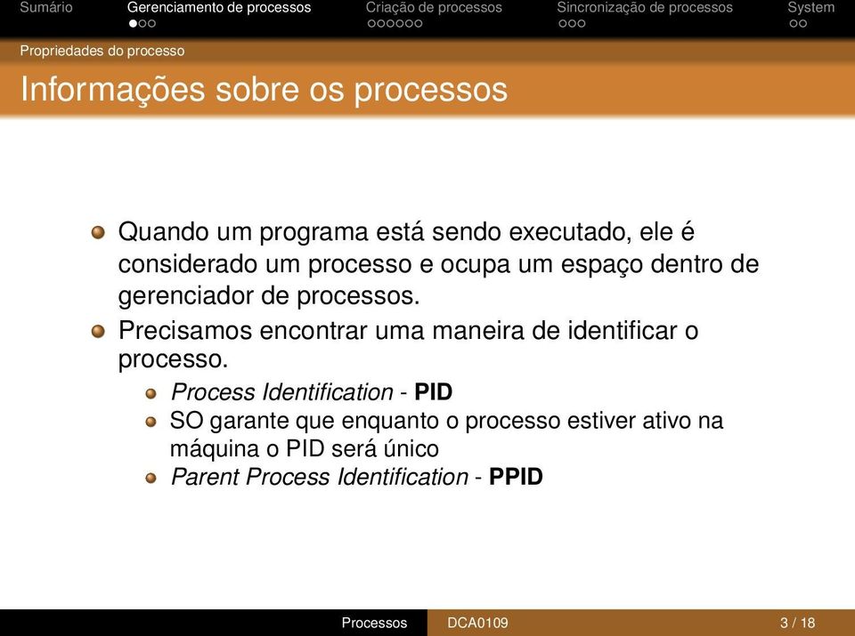 Precisamos encontrar uma maneira de identificar o processo.