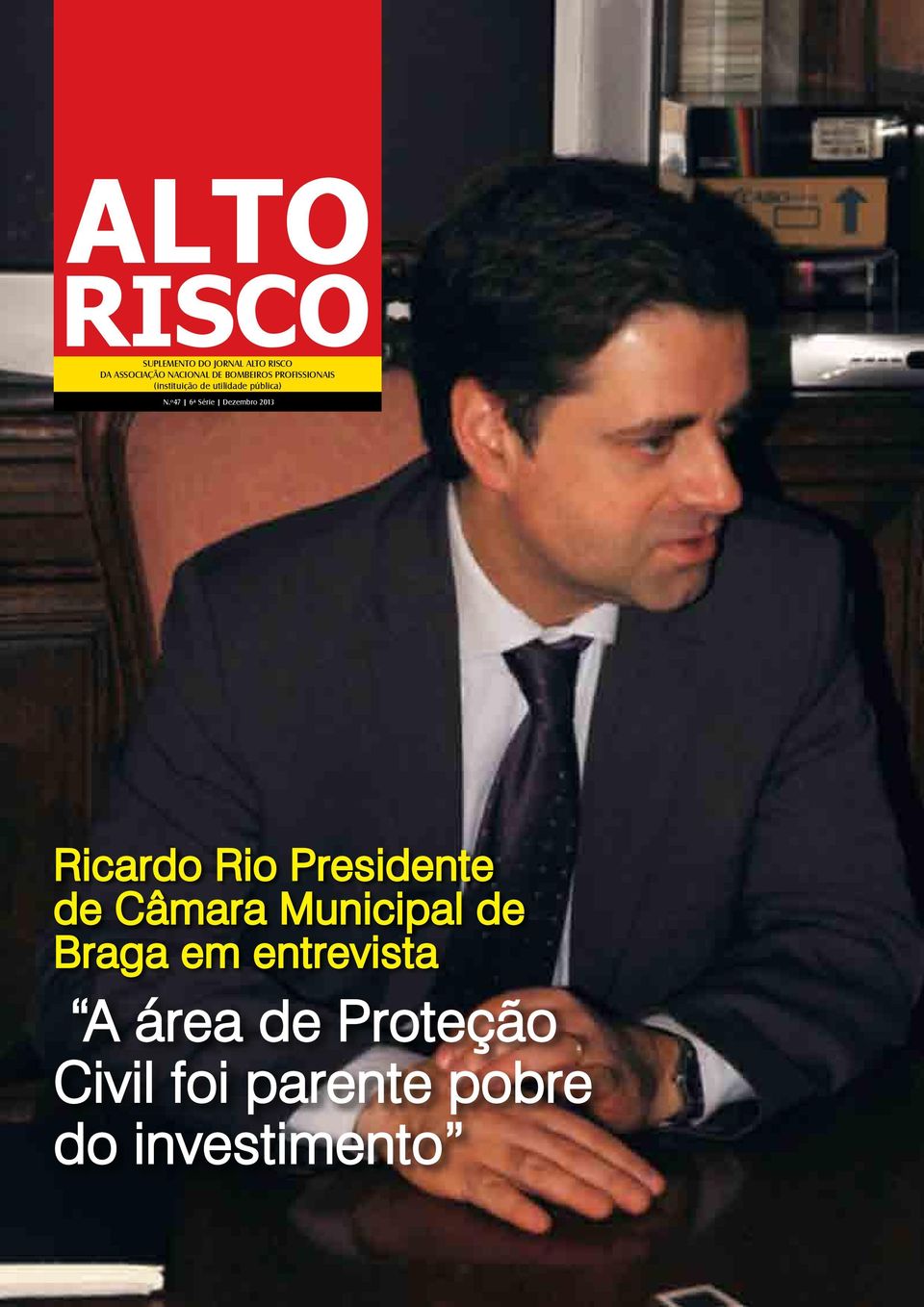 º47 6ª Série Dezembro 2013 Ricardo Rio Presidente de Câmara Municipal de