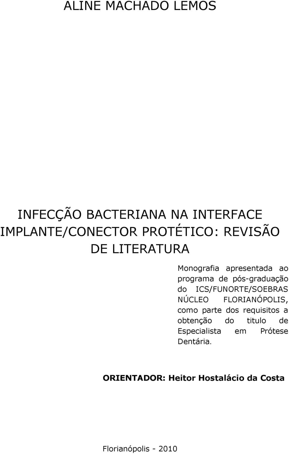 ICS/FUNORTE/SOEBRAS NÚCLEO FLORIANÓPOLIS, como parte dos requisitos a obtenção do