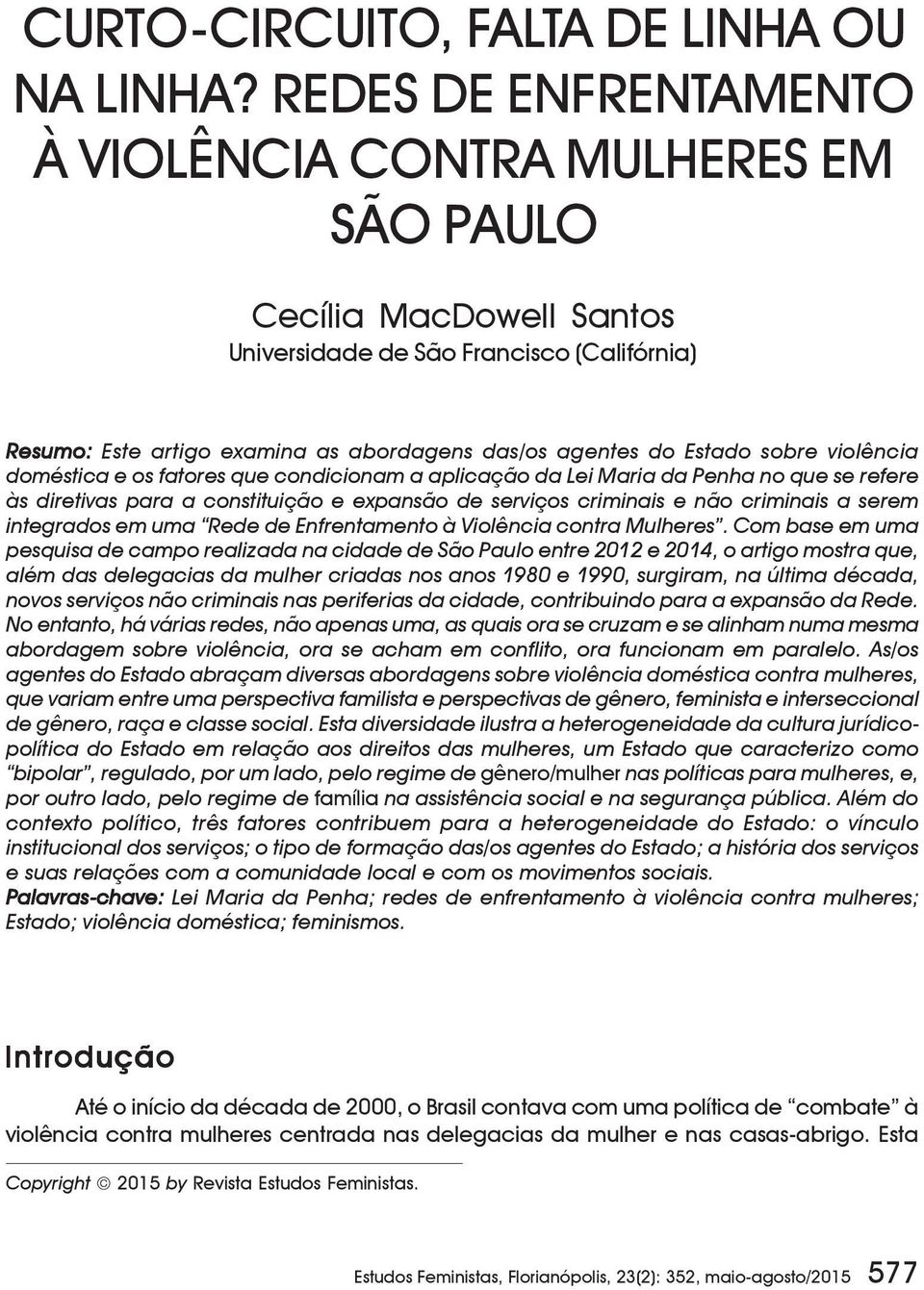 sobre violência doméstica e os fatores que condicionam a aplicação da Lei Maria da Penha no que se refere às diretivas para a constituição e expansão de serviços criminais e não criminais a serem