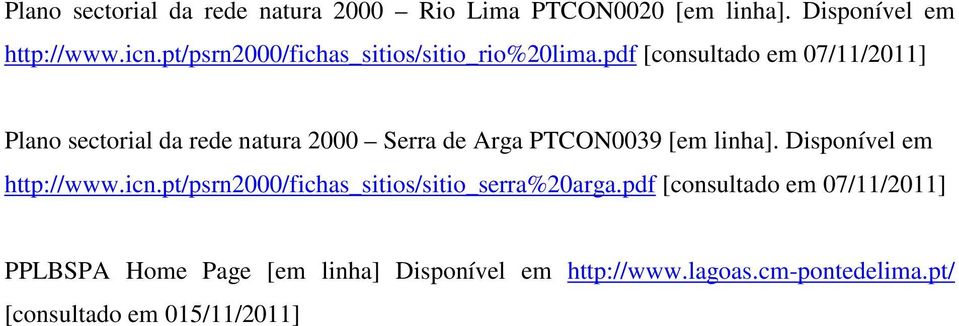 pdf [consultado em 07/11/2011] Plano sectorial da rede natura 2000 Serra de Arga PTCON0039 [em linha].