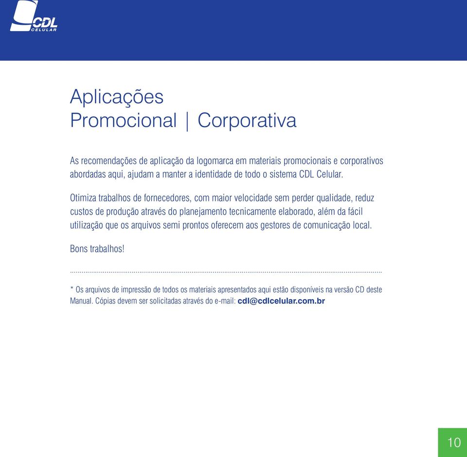 Otimiza trabalhos de fornecedores, com maior velocidade sem perder qualidade, reduz custos de produção através do planejamento tecnicamente elaborado, além da