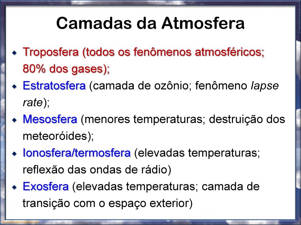 destruição dos meteoróides); Ionosfera/termosfera (elevadas temperaturas; reflexão das