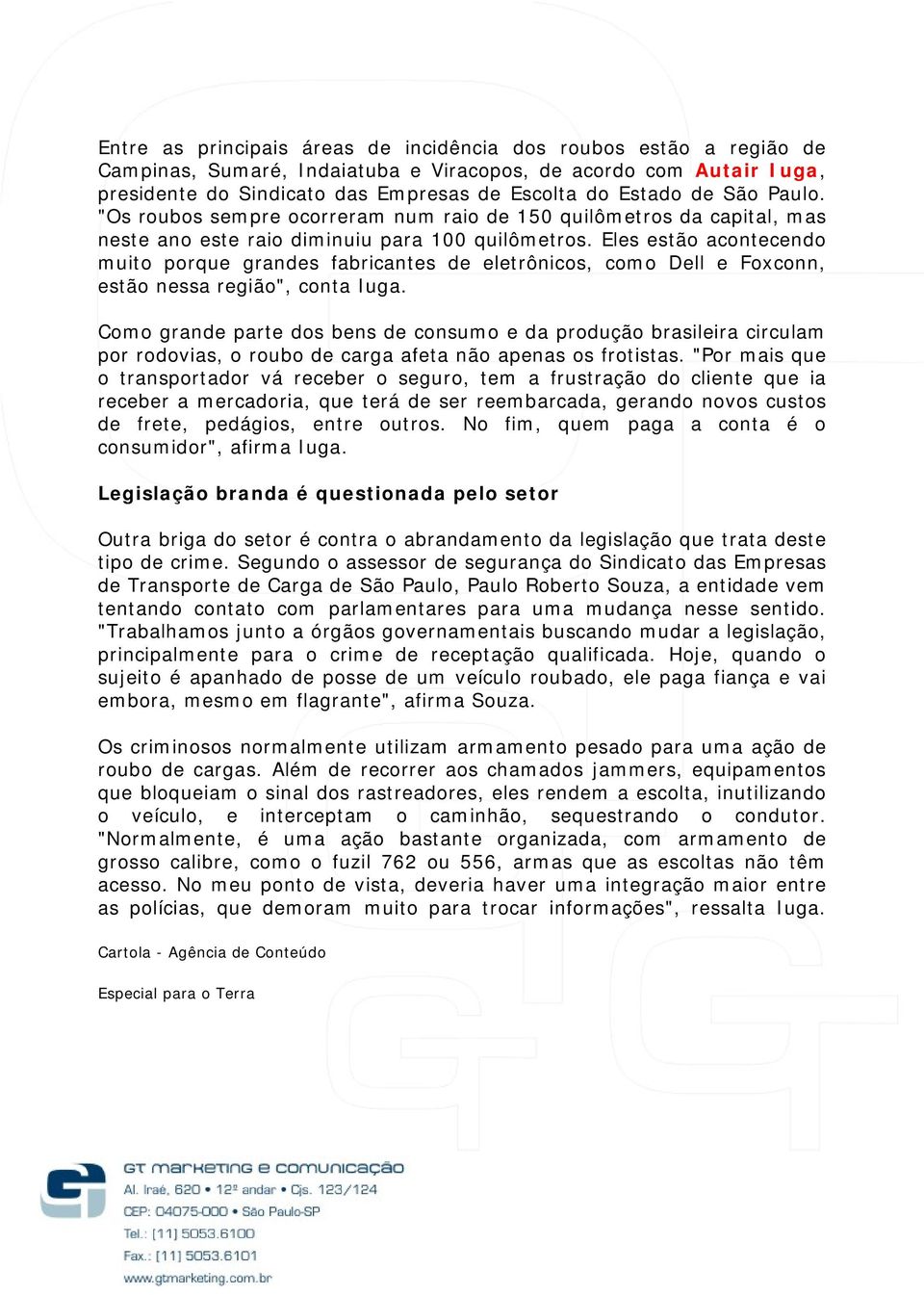 Eles estão acontecendo muito porque grandes fabricantes de eletrônicos, como Dell e Foxconn, estão nessa região", conta Iuga.