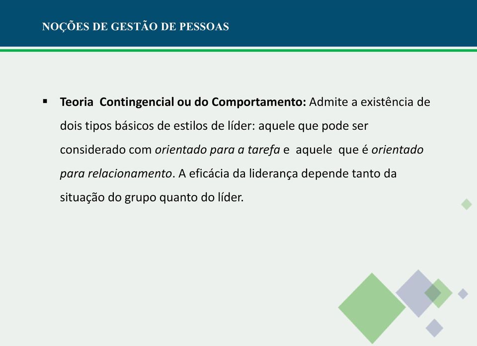 orientado para a tarefa e aquele que é orientado para relacionamento.