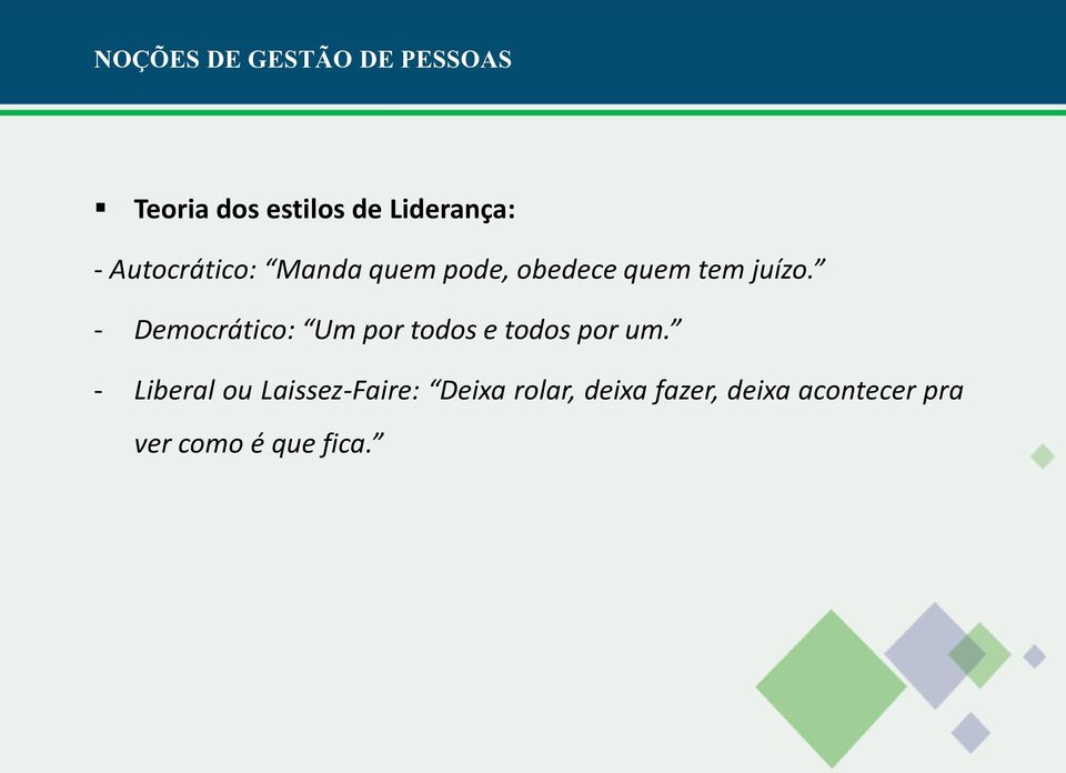 - Democrático: Um por todos e todos por um.