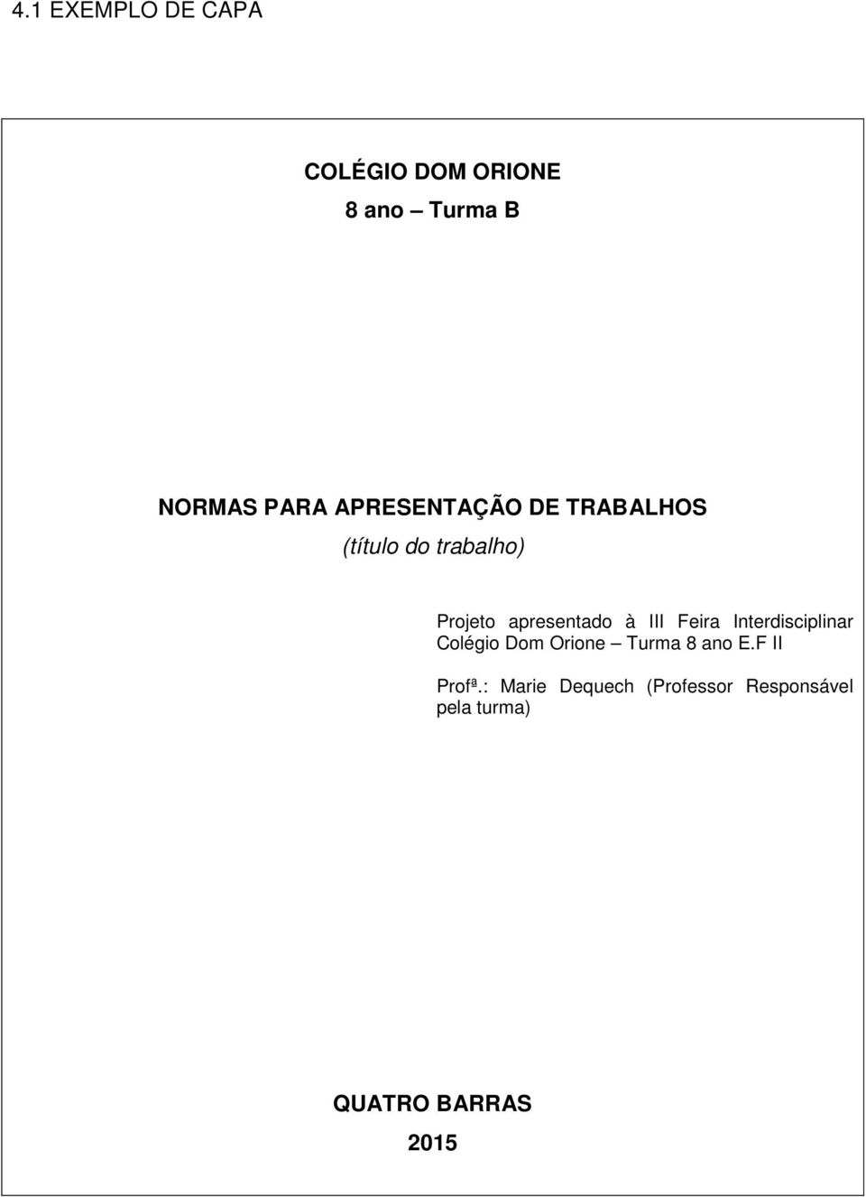 III Feira Interdisciplinar Colégio Dom Orione Turma 8 ano E.