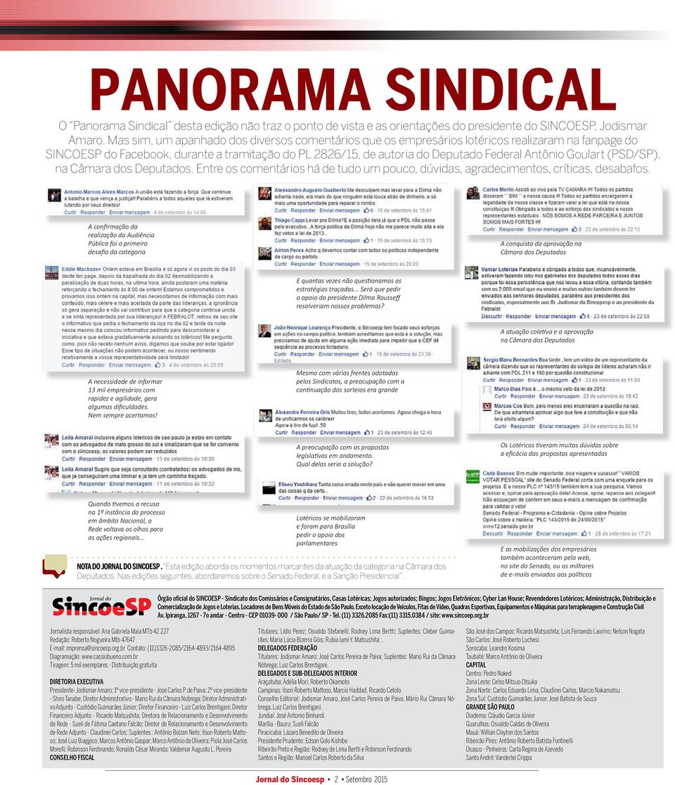 Goulart (PSD/SP), na Câmara dos Deputados. Entre os comentários há de tudo um pouco, dúvidas, agradecimentos, críticas, desabafos.