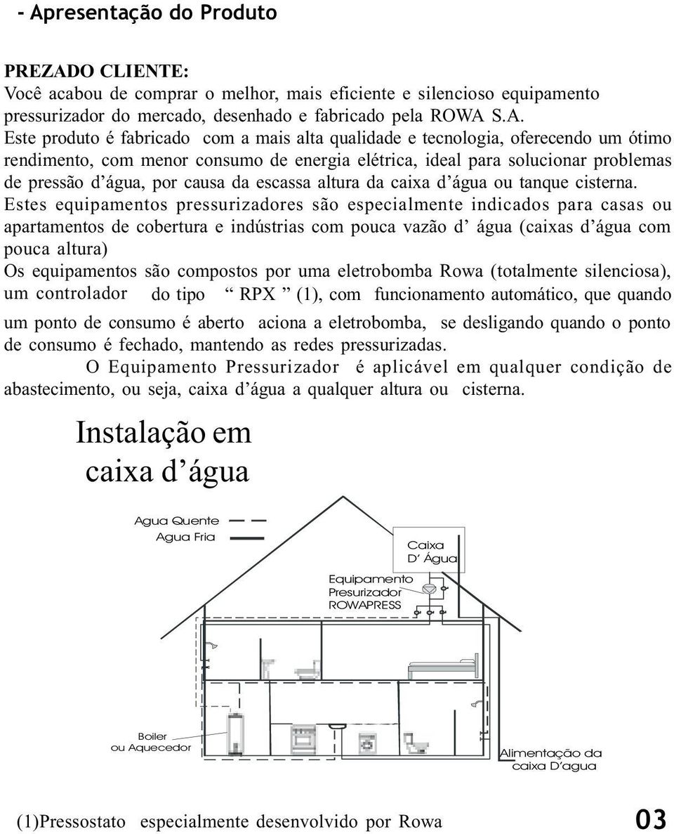 da caixa d água ou tanque cisterna.