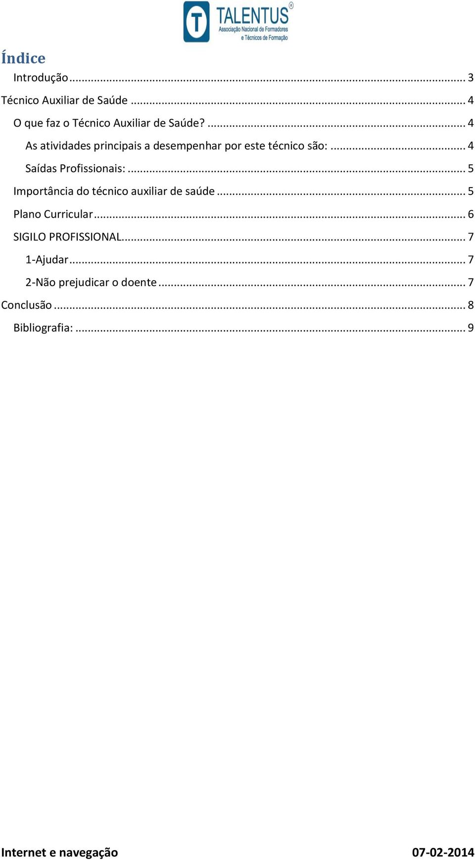 .. 4 Saídas Profissionais:... 5 Importância do técnico auxiliar de saúde.