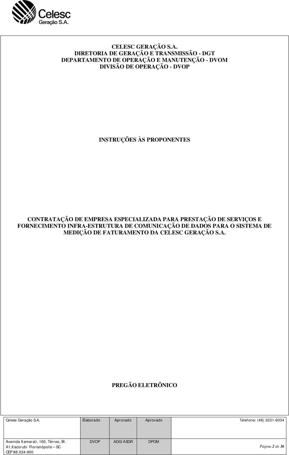 DIRETORIA DE GERAÇÃO E TRANSMISSÃO - DGT DEPARTAMENTO DE OPERAÇÃO E MANUTENÇÃO - DVOM DIVISÃO