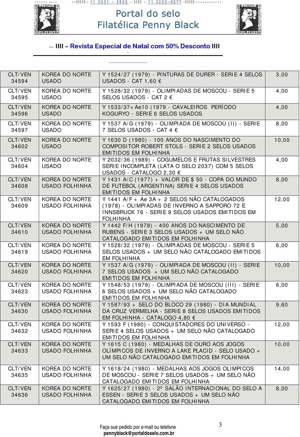 34609 34610 34619 34620 34623 34630 34632 34633 Y 1630 D (1980) 100 ANOS DO NASCIMENTO DO COMPOSITOR ROBERT STOLS SERIE 2 SELOS S Y 2032/36 (1989) COGUMELOS E FRUTAS SILVESTRES SERIE INCOMPLETA (LATA