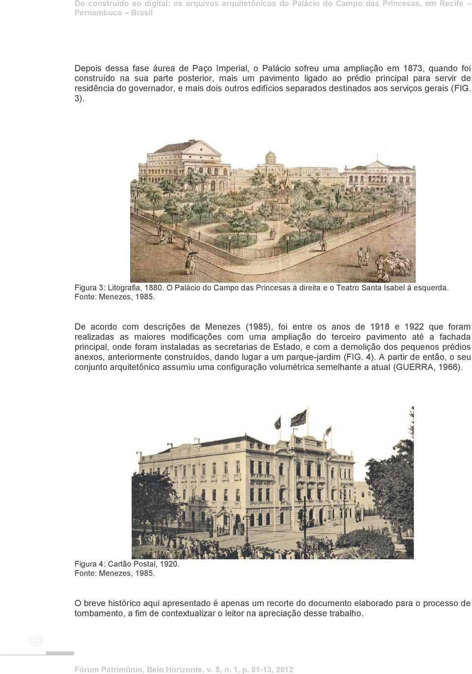 gerais (FIG. 3). Figura 3: Litografia, 1880. O Palácio do Campo das Princesas à direita e o Teatro Santa Isabel à esquerda. Fonte: Menezes, 1985.