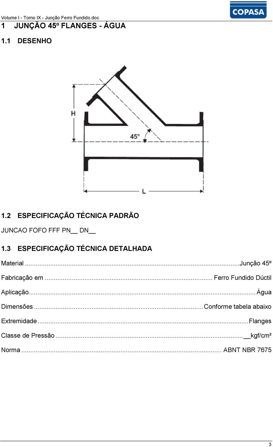 3 ESPECIFICAÇÃO TÉCNICA DETALHADA Material... Junção 45º Fabricação em.