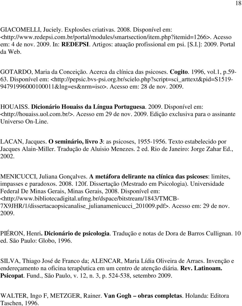 br/scielo.php?script=sci_arttext&pid=s1519-94791996000100011&lng=es&nrm=iso>. Acesso em: 28 de nov. 2009. HOUAISS. Dicionário Houaiss da Língua Portuguesa. 2009. Disponível em: <http://houaiss.uol.