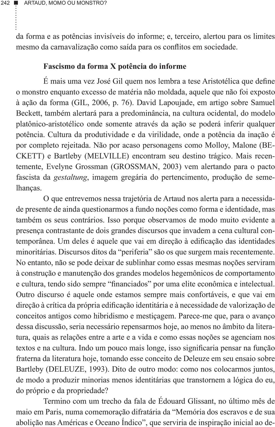 forma (GIL, 2006, p. 76).