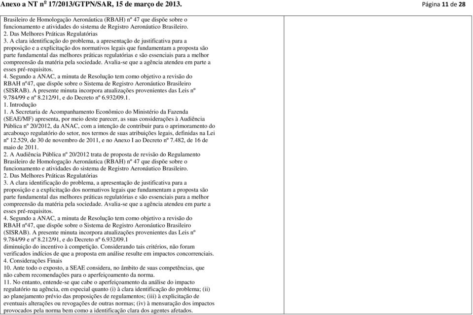 A clara identificação do problema, a apresentação de justificativa para a proposição e a explicitação dos normativos legais que fundamentam a proposta são parte fundamental das melhores práticas