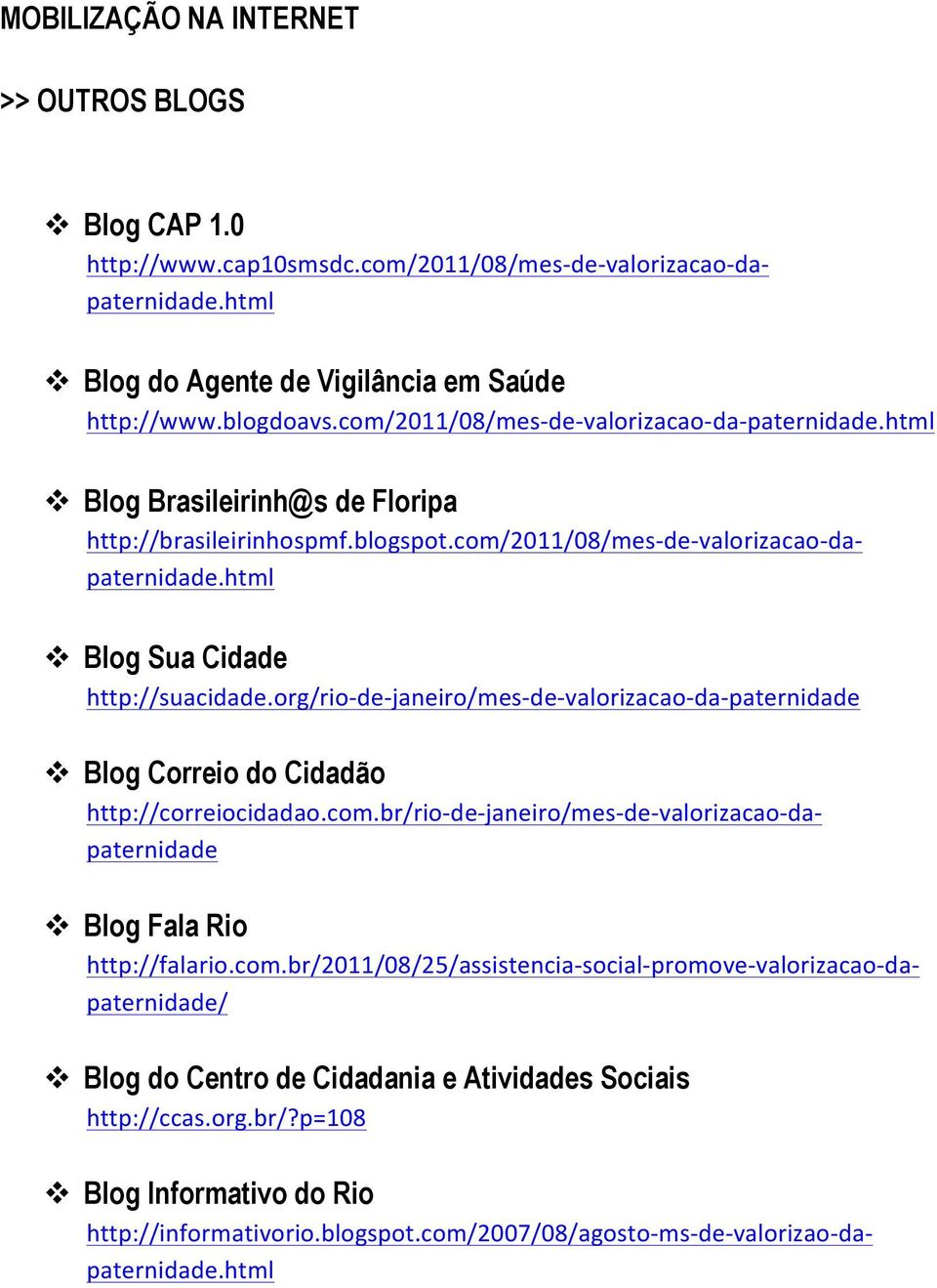 org/rio- de- janeiro/mes- de- valorizacao- da- paternidade v Blog Correio do Cidadão http://correiocidadao.com.br/rio- de- janeiro/mes- de- valorizacao- da- paternidade v Blog Fala Rio http://falario.