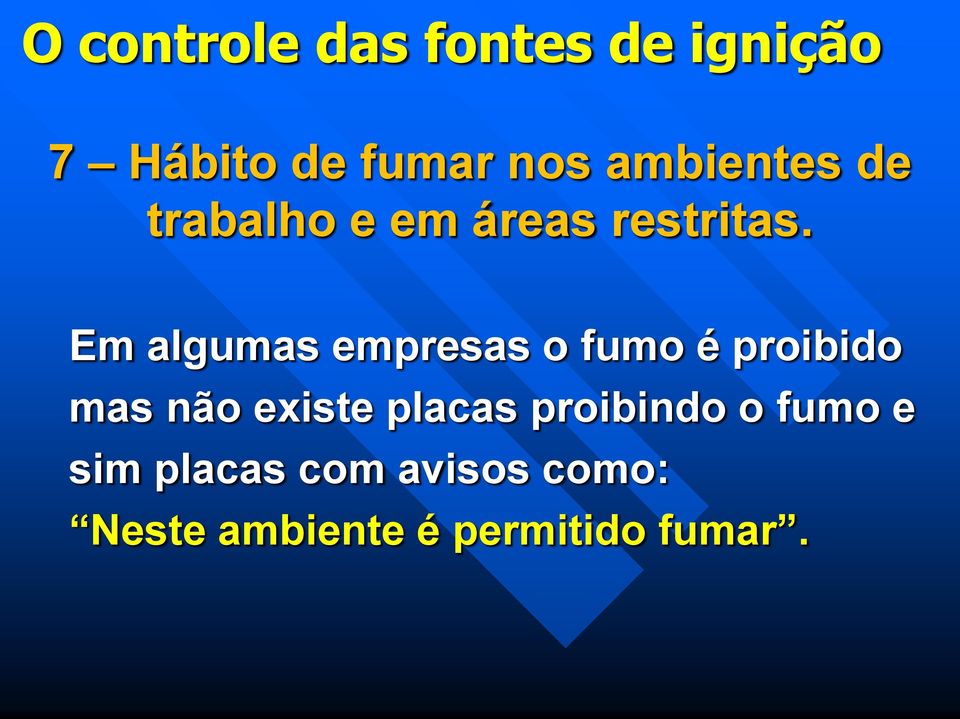 Em algumas empresas o fumo é proibido mas não