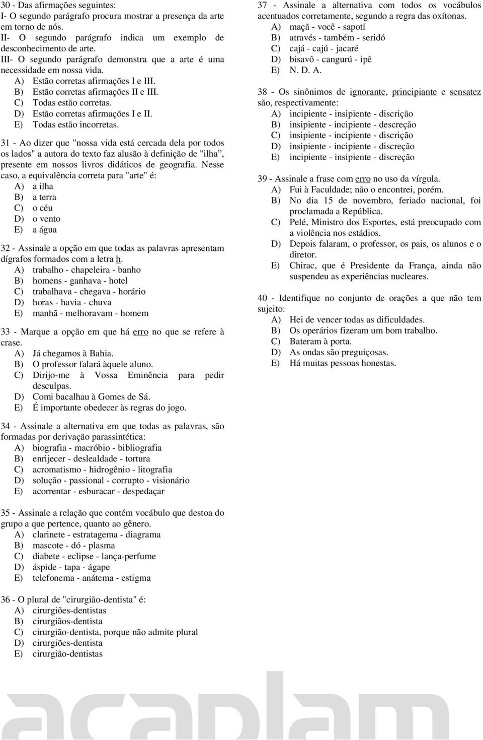 D) Estão corretas afirmações I e II. E) Todas estão incorretas.