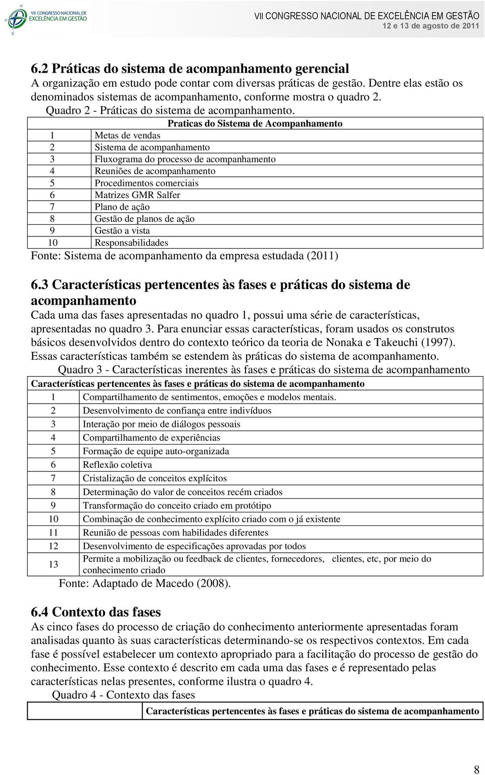 Praticas do Sistema de Acompanhamento 1 Metas de vendas 2 Sistema de acompanhamento 3 Fluxograma do processo de acompanhamento 4 Reuniões de acompanhamento 5 Procedimentos comerciais 6 Matrizes GMR