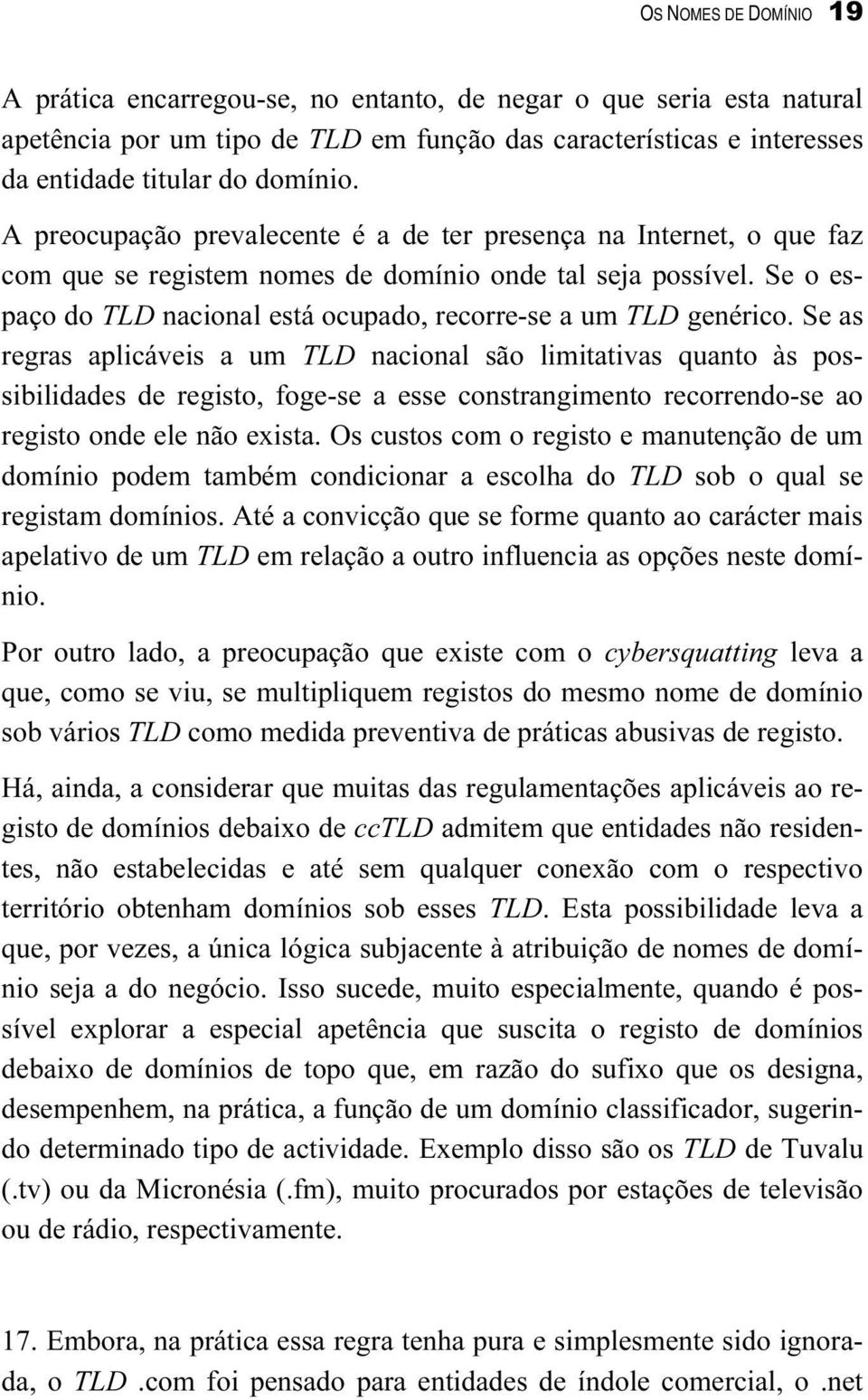 Se o espaço do TLD nacional está ocupado, recorre-se a um TLD genérico.