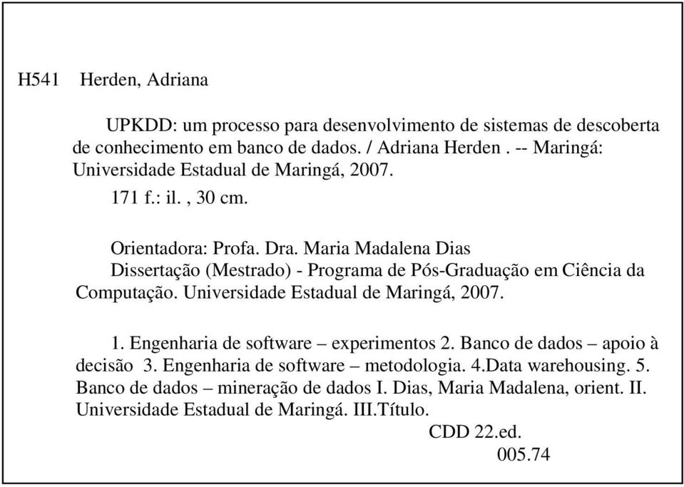 Maria Madalena Dias Dissertação (Mestrado) - Programa de Pós-Graduação em Ciência da Computação. Universidade Estadual de Maringá, 2007. 1.