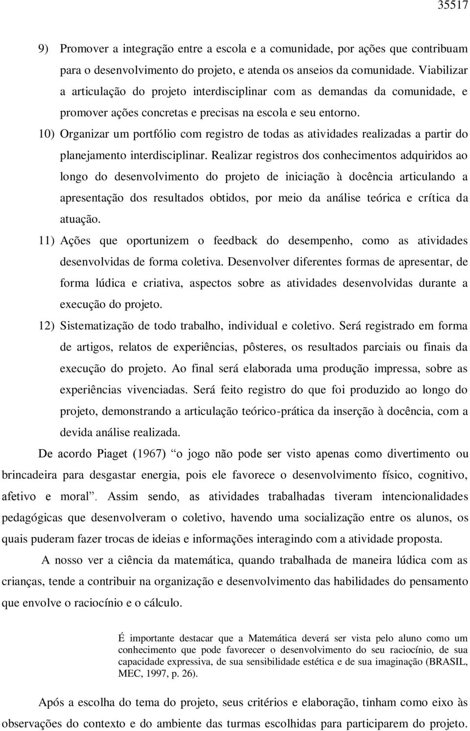 10) Organizar um portfólio com registro de todas as atividades realizadas a partir do planejamento interdisciplinar.