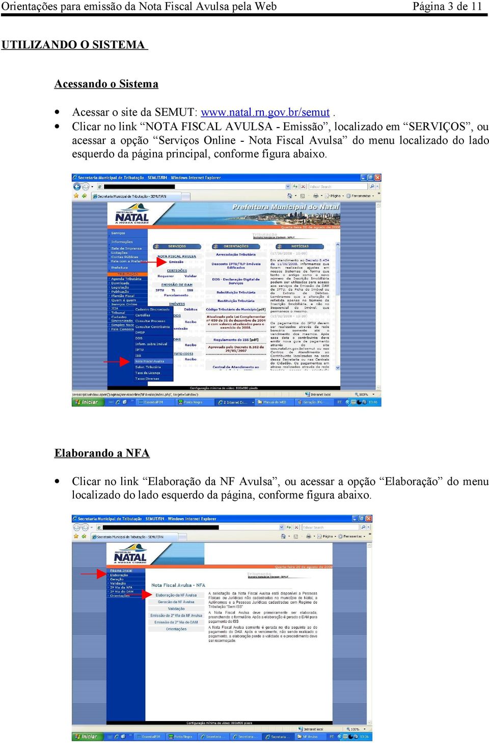 Avulsa do menu localizado do lado esquerdo da página principal, conforme figura abaixo.