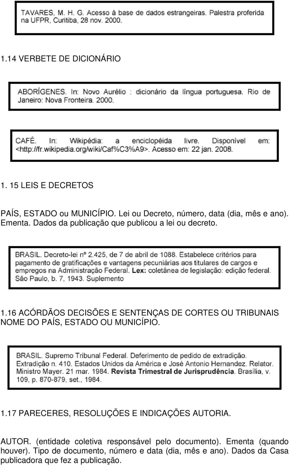 16 ACÓRDÃOS DECISÕES E SENTENÇAS DE CORTES OU TRIBUNAIS NOME DO PAÍS, ESTADO OU MUNICÍPIO. 1.