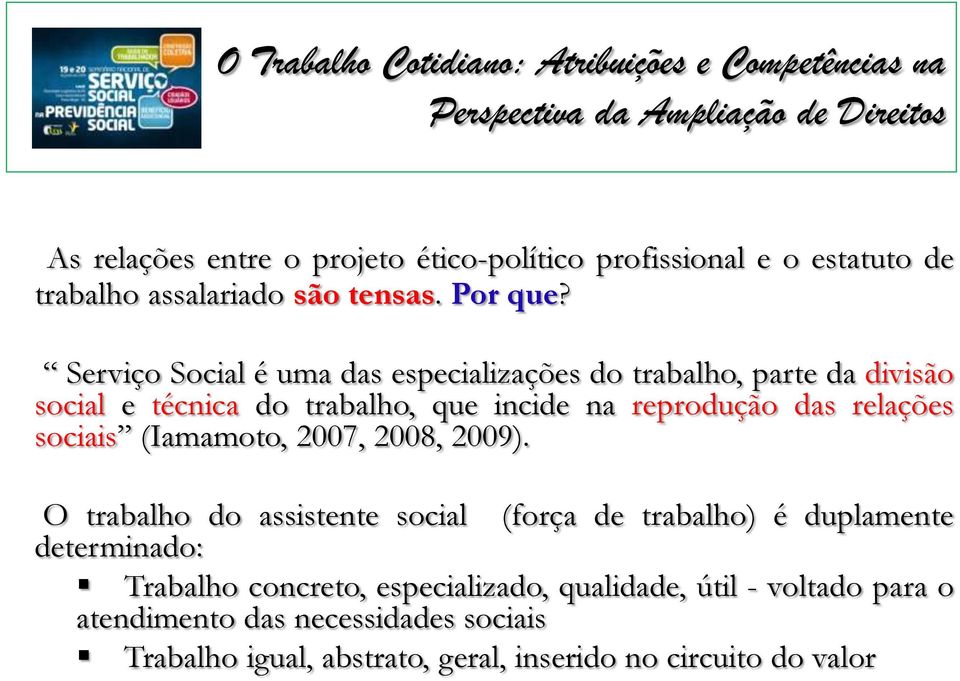 relações sociais (Iamamoto, 2007, 2008, 2009).