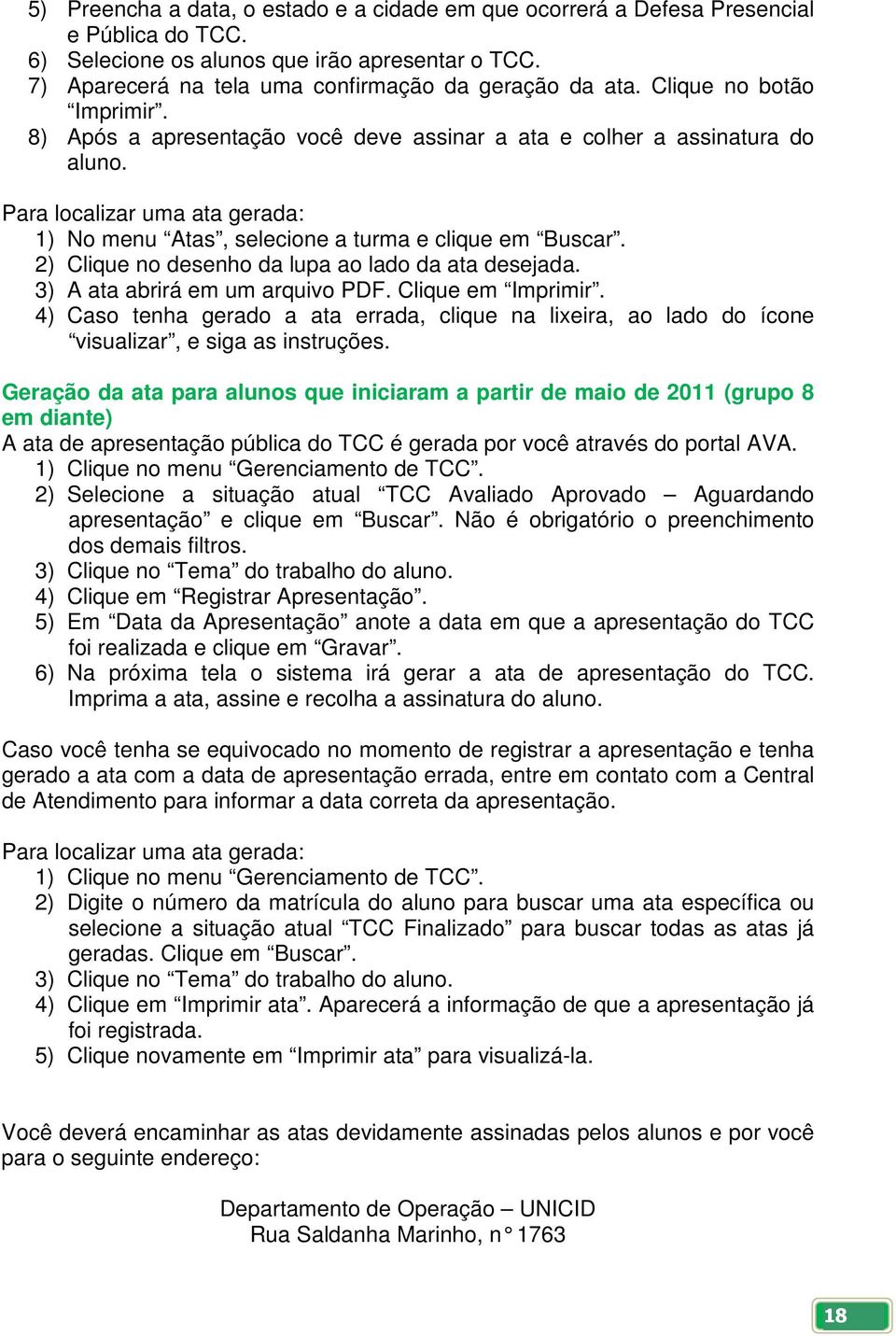 2) Clique no desenho da lupa ao lado da ata desejada. 3) A ata abrirá em um arquivo PDF. Clique em Imprimir.