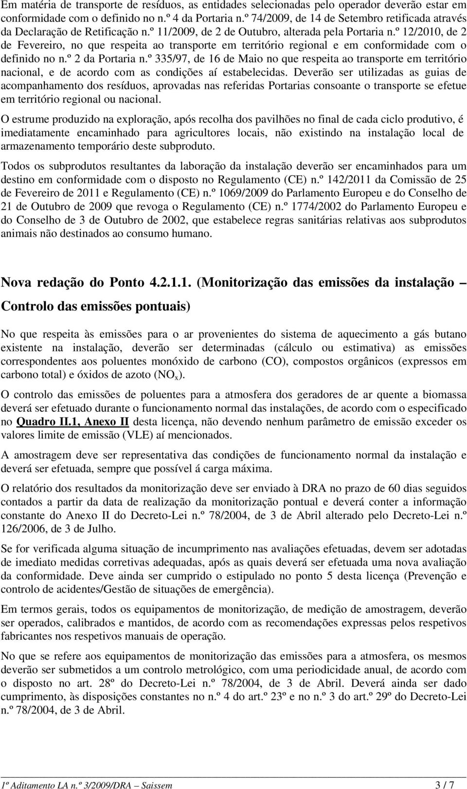 º 12/2010, de 2 de Fevereiro, no que respeita ao transporte em território regional e em conformidade com o definido no n.º 2 da Portaria n.