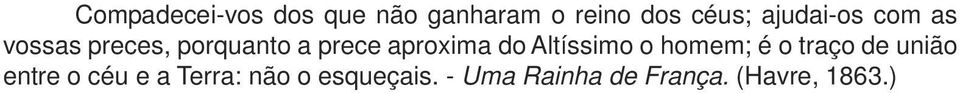 aproxima do Altíssimo o homem; é o traço de união entre o