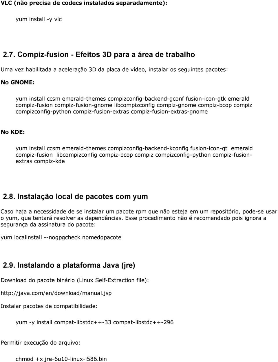 compizconfig-backend-gconf fusion-icon-gtk emerald compiz-fusion compiz-fusion-gnome libcompizconfig compiz-gnome compiz-bcop compiz compizconfig-python compiz-fusion-extras