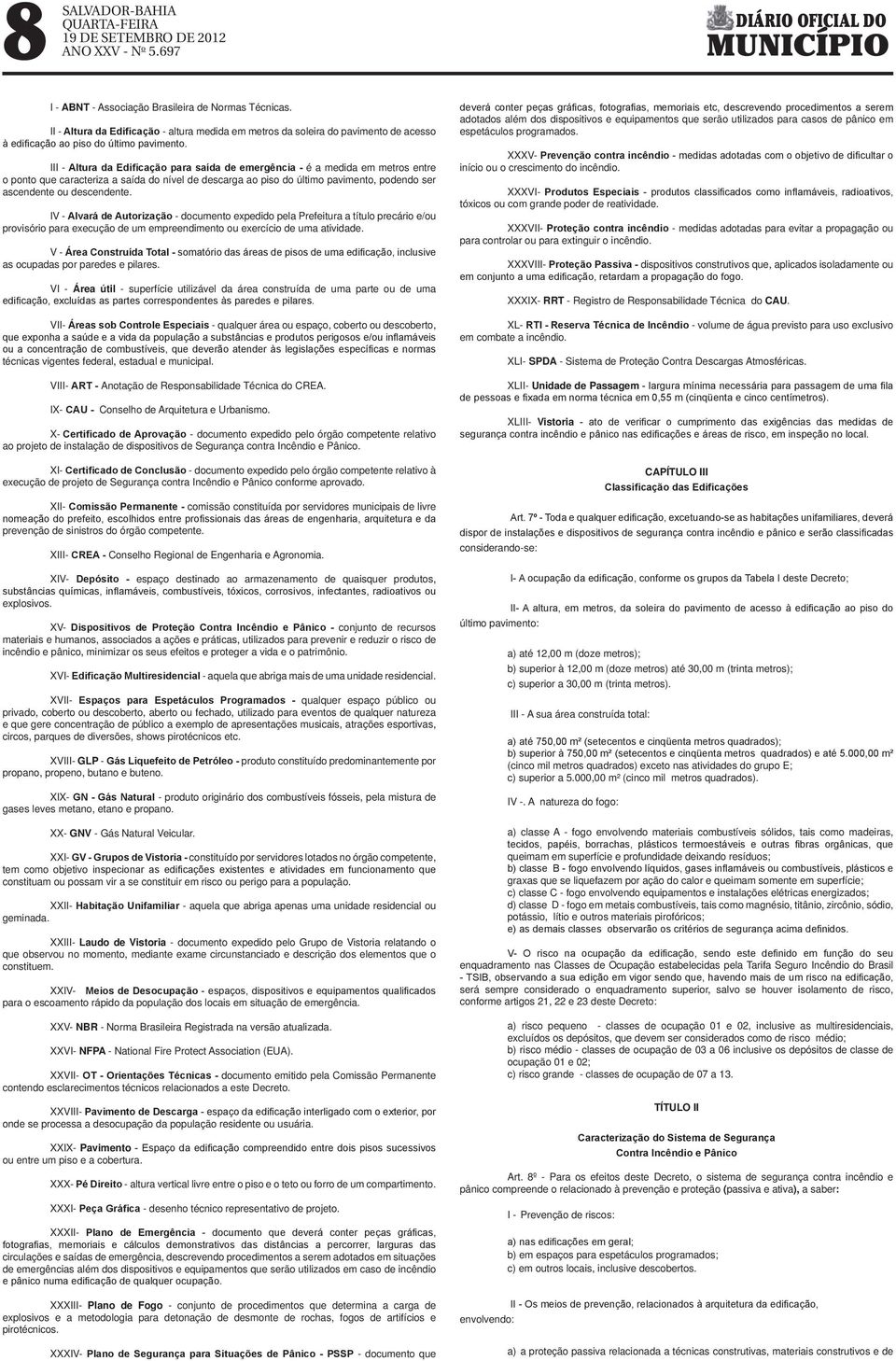 ascendente ou descendente. IV - - documento expedido pela Prefeitura a título precário e/ou provisório para execução de um empreendimento ou exercício de uma atividade.