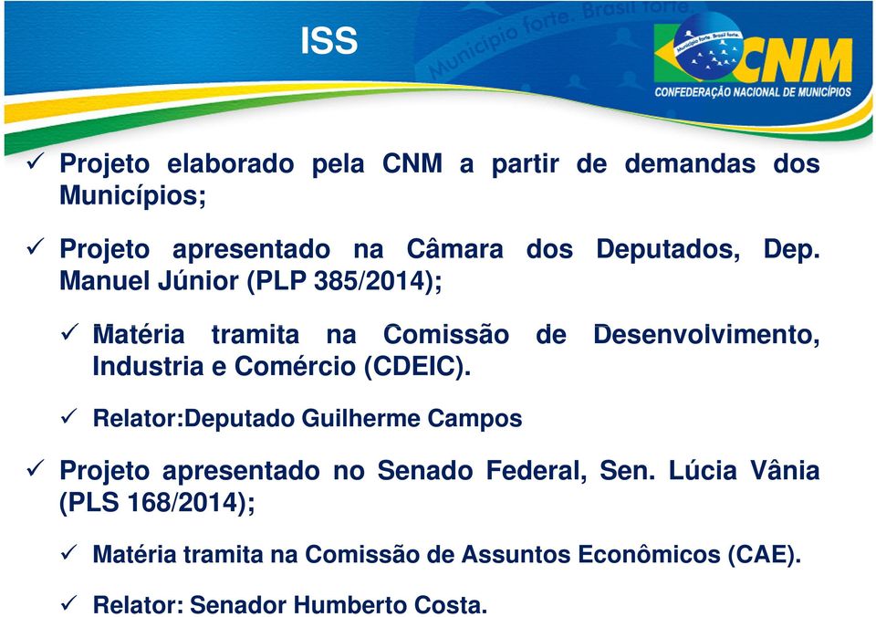 Manuel Júnior (PLP 385/2014); Matéria tramita na Comissão de Desenvolvimento, Industria e Comércio