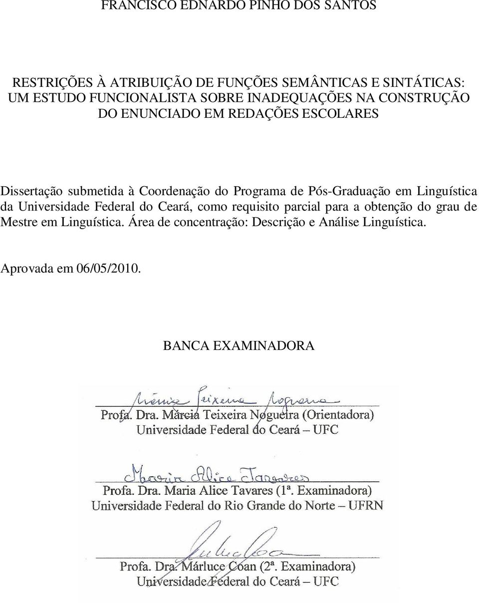 do Programa de Pós-Graduação em Linguística da Universidade Federal do Ceará, como requisito parcial para a obtenção