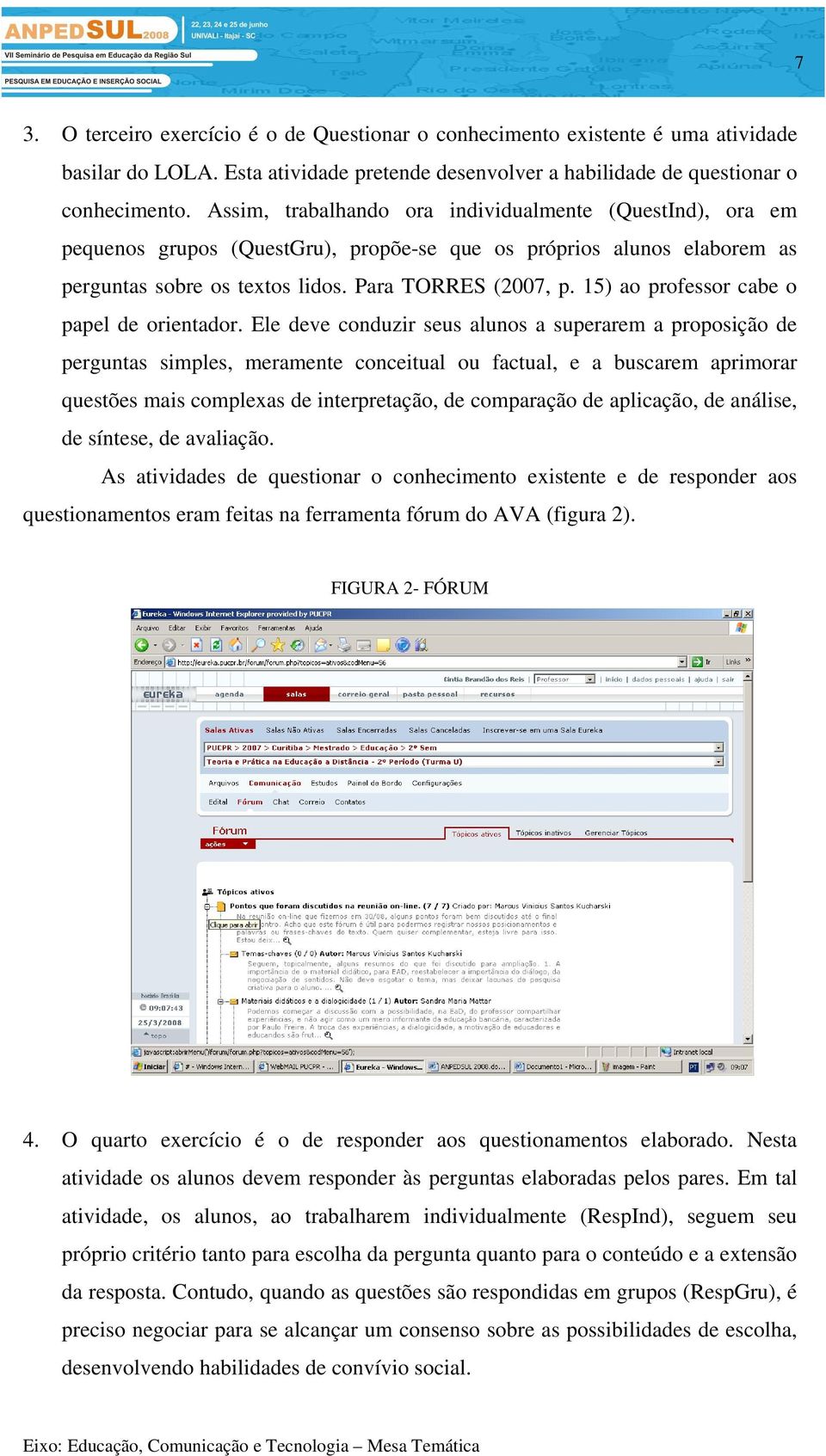 15) ao professor cabe o papel de orientador.