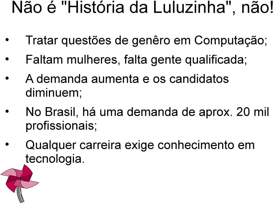 gente qualificada; A demanda aumenta e os candidatos diminuem; No