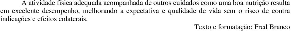 melhorando a expectativa e qualidade de vida sem o risco de