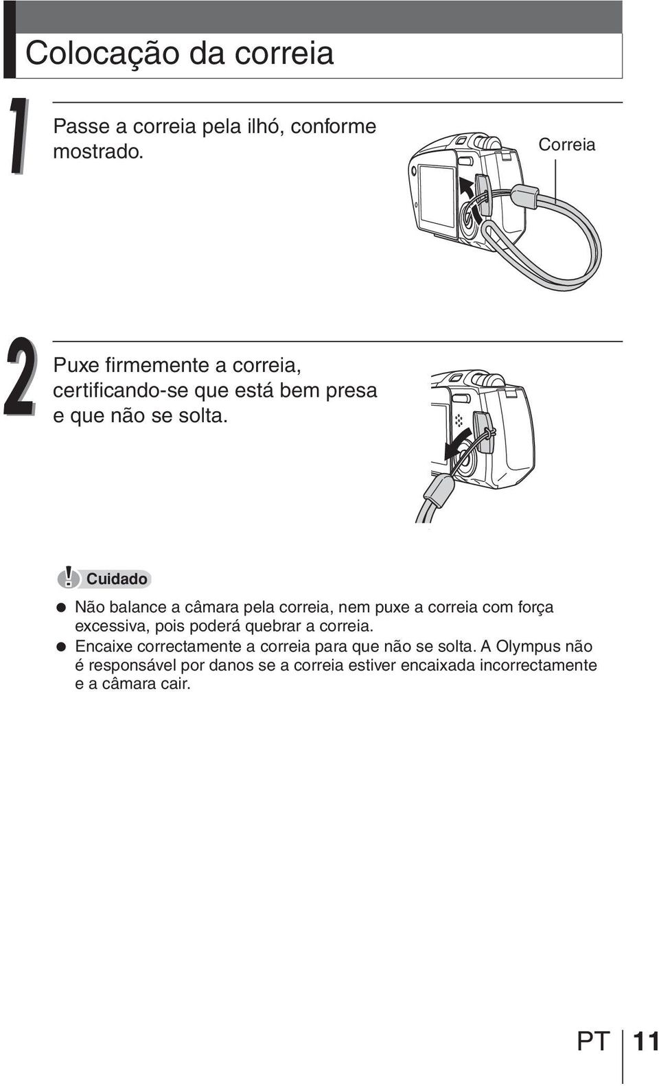 Cuidado Não balance a câmara pela correia, nem puxe a correia com força excessiva, pois poderá quebrar a