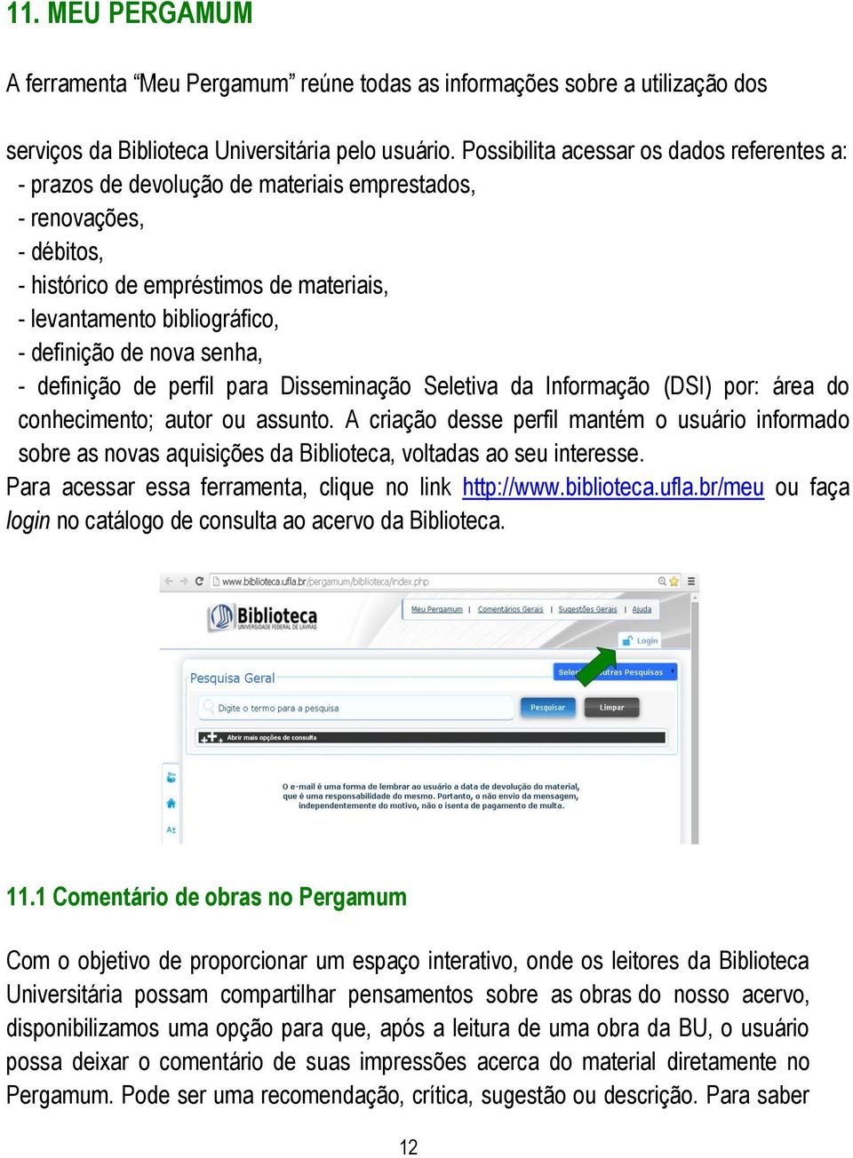 de nova senha, - definição de perfil para Disseminação Seletiva da Informação (DSI) por: área do conhecimento; autor ou assunto.