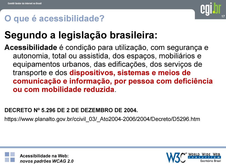 assistida, dos espaços, mobiliários e equipamentos urbanos, das edificações, dos serviços de transporte e dos