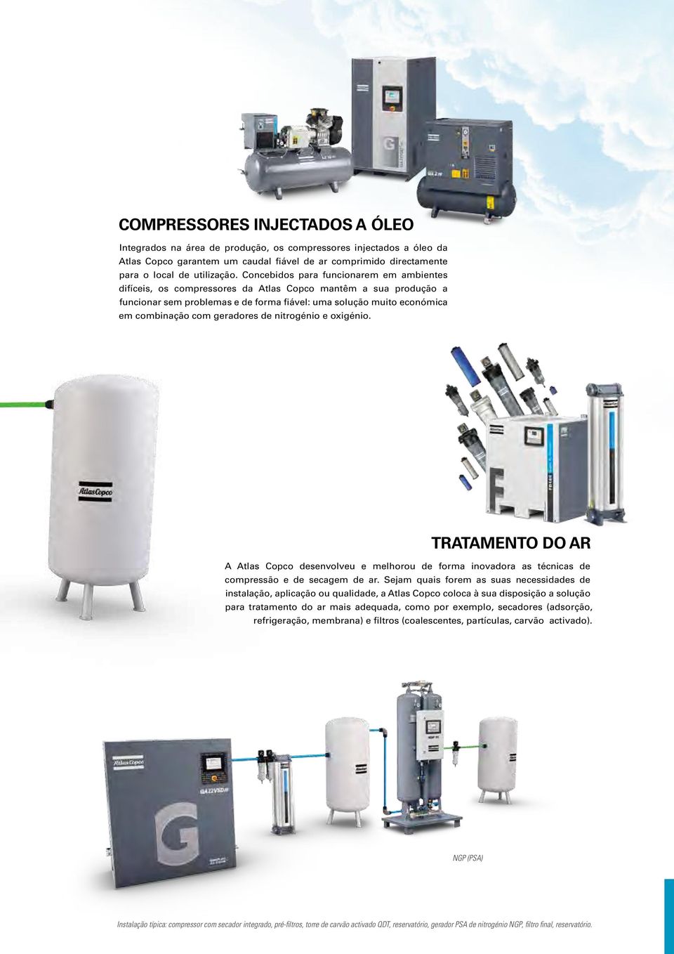 geradores de nitrogénio e oxigénio. TRATAMENTO DO AR A Atlas Copco desenvolveu e melhorou de forma inovadora as técnicas de compressão e de secagem de ar.