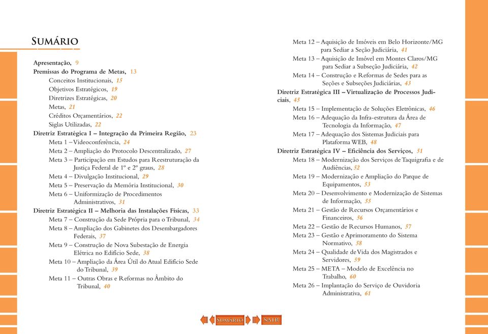 Federal de 1º e 2º graus, 28 Meta 4 Divulgação Institucional, 29 Meta 5 Preservação da Memória Institucional, 30 Meta 6 Uniformização de Procedimentos Administrativos, 31 Diretriz Estratégica II